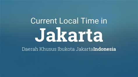 Current local time in Jakarta, Indonesia .